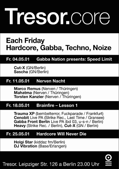 Tresor.core - Fr. 18.05.01: Brainfire - Lesson 1; DJs: Cut-X, Trauma XP, Live: Cenobit, Gabba Front Berlin, Heavy